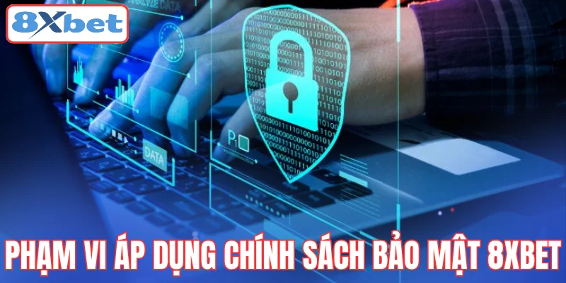 pham-vi-ap-dung-chinh-sach-bao-mat-8xbet