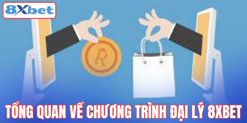 tong-quan-ve-chuong-trinh-dai-ly-8xbet