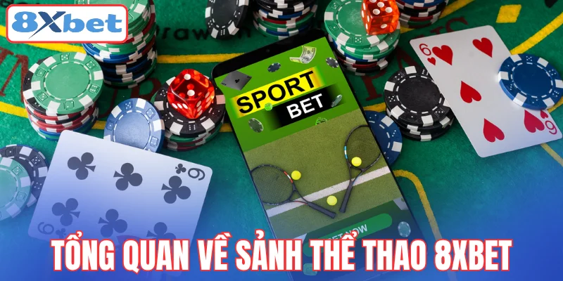 tong-quan-ve-sanh-the-thao-8xbet